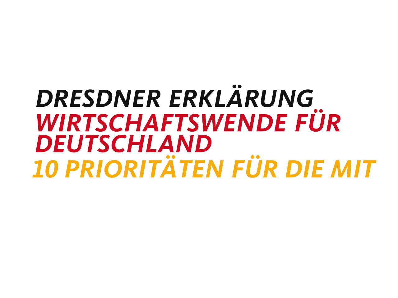 DRESDNER ERKLÄRUNG – WIRTSCHAFTSWENDE FÜR DEUTSCHLAND